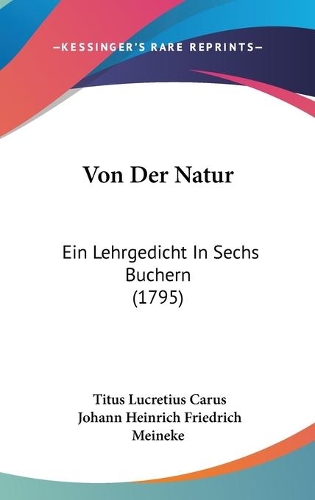 Von Der Natur: Ein Lehrgedicht In Sechs Buchern (1795)(German)