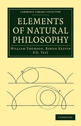 Elements of Natural Philosophy: (Cambridge Library Collection - Physical Sciences)