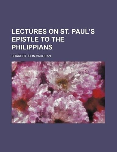 Lectures on St. Paul's Epistle to the Philippians