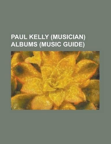 Paul Kelly (Musician) Albums (Music Guide)