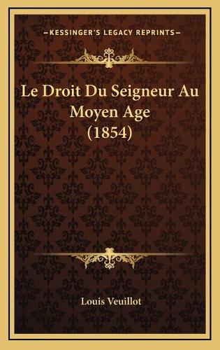 Le Droit Du Seigneur Au Moyen Age (1854): (French)