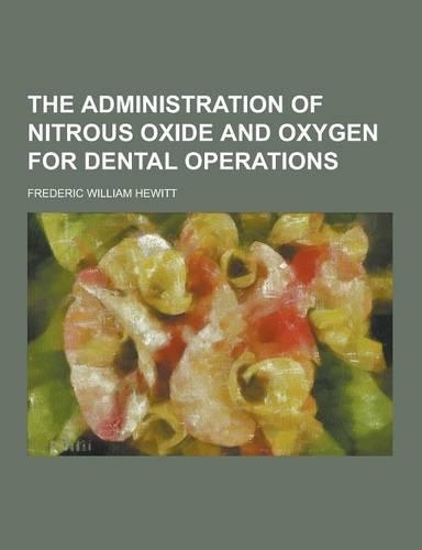 The Administration of Nitrous Oxide and Oxygen for Dental Operations: (English)