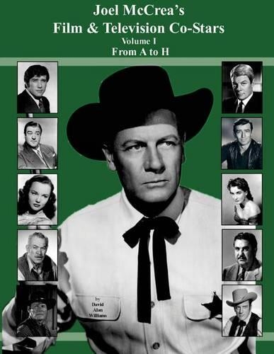 Joel McCrea's Film & Television Co-Stars From A to H: (English)