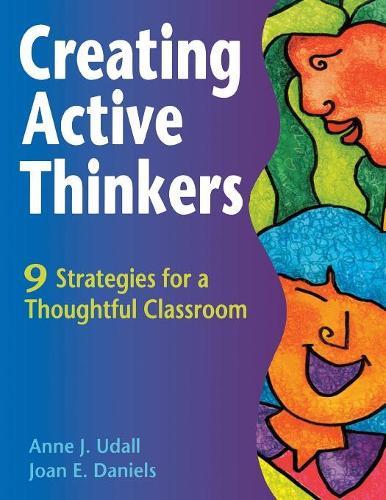 Creating Active Thinkers: 9 Strategies for a Thoughtful Classroom