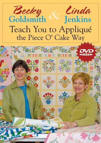 Becky Goldsmith & Linda Jenkins Teach You Applique The Piece O' Cake Way Dvd