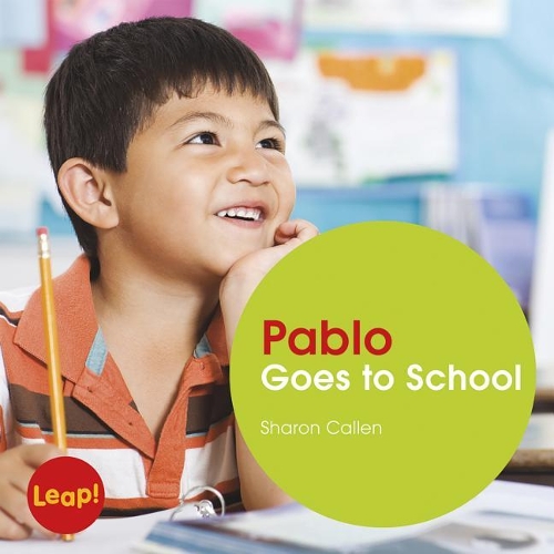 Pablo Goes to School: (Leap! Set B: School)