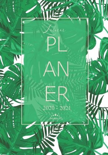 Lehrerplaner 2020 - 2021: Lehrerkalender für das Schuljahr 2020 - 2021 / Akademischer Kalender von August bis Juli / Jahresplaner für Lehrer / Auch als Geschenk ideal für Leh
