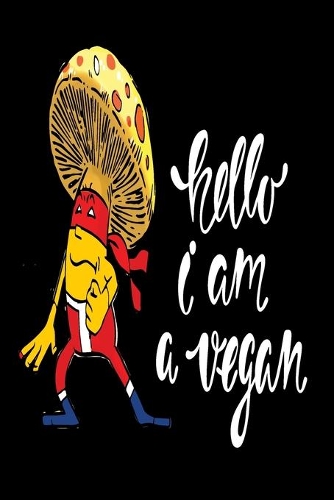 Hello I am a Vegan