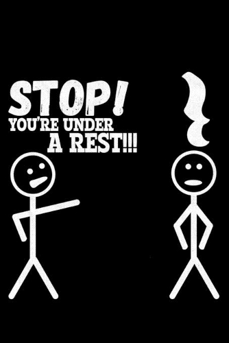 Stop! You're Under A Rest!!!