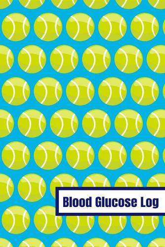 Blood Glucose Log: Weekly Blood Sugar Record Book For 2 Years Of Readings For Tennis Players Coaches Athletes