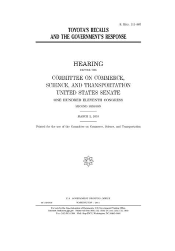 Toyota's recalls and the government's response: hearing before the Committee on Commerce, Science, and Transportation, United States Senate, One Hundred Eleventh Congress, second session, March 2,