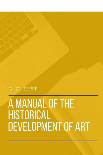 A Manual of the Historical Development of Art