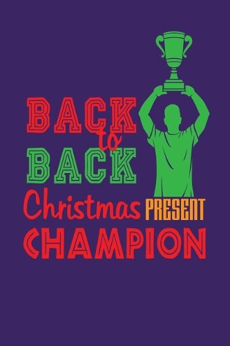 Back to Back Christmas Present Champion
