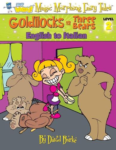 Goldilocks and the Three Bears: English to Italian, Level 2(2 Hey Wordy Magic Morphing Fairy Tales)