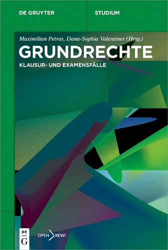 Grundrechte: Klausur- und Examensfälle(De Gruyter Studium)