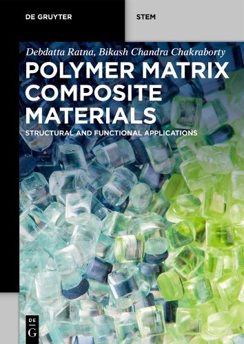 Polymer Matrix Composite Materials: Structural and Functional Applications(De Gruyter STEM)
