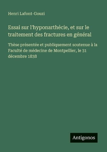 Essai sur l'hyponarthécie, et sur le traitement des fractures en général