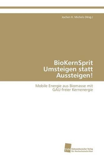 Biokernsprit Umsteigen Statt Aussteigen!: (German)