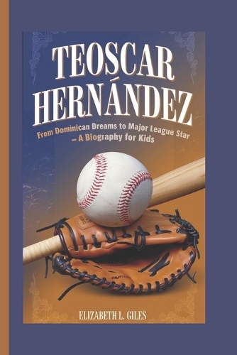 Teoscar Hernández: From Dominican Dreams to Major League Star - A Biography for Kids