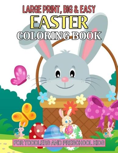 Large Print, Big & Easy Easter Coloring Book for Toddlers and Preschool Kids