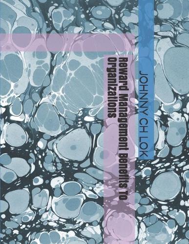 Reward Management Benefits To Organizations