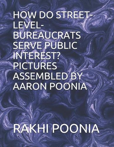 How Do Street-Level-Bureaucrats Serve Public Interest?