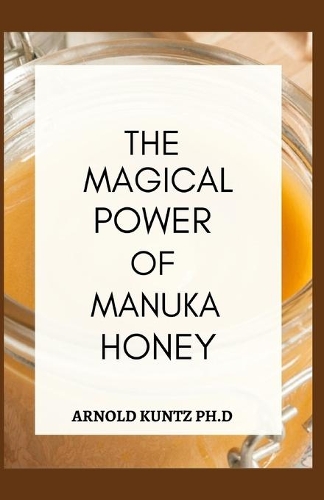 The Magical Power of Manuka Honey