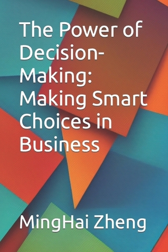 The Power of Decision-Making: Making Smart Choices in Business