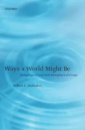 Ways a World Might Be: Metaphysical and Anti-Metaphysical Essays(English)