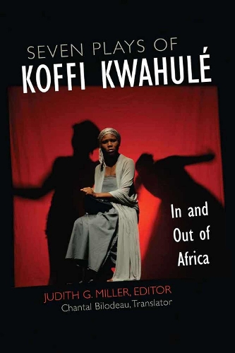 Seven Plays of Koffi Kwahule: In and Out of Africa