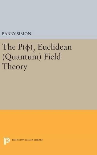 P(0)2 Euclidean (Quantum) Field Theory: (Princeton Legacy Library)