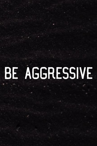 Be Aggressive: Daily Success, Motivation and Everyday Inspiration For Your Best Year Ever, 365 days to more Happiness Motivational Year Long Journal / Daily Notebo