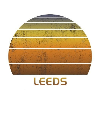 Leeds: United Kingdom Wide Ruled Notebook Paper For Work, Home Or School. Vintage Sunset Note Pad Journal For Family Vacations. Travel Diary Log Book For A