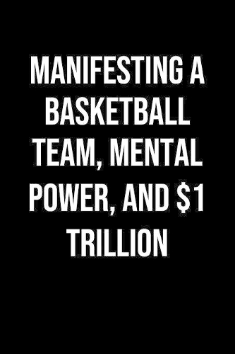 Manifesting A Basketball Team Mental Power And 1 Trillion