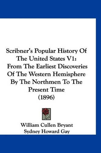 Scribner's Popular History Of The United States V1