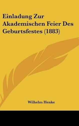 Einladung Zur Akademischen Feier Des Geburtsfestes (1883)