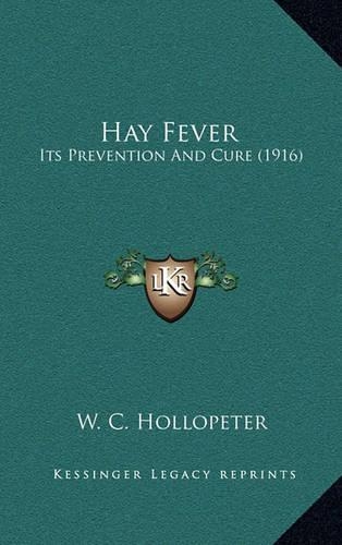 Hay Fever: Its Prevention and Cure (1916)(English)