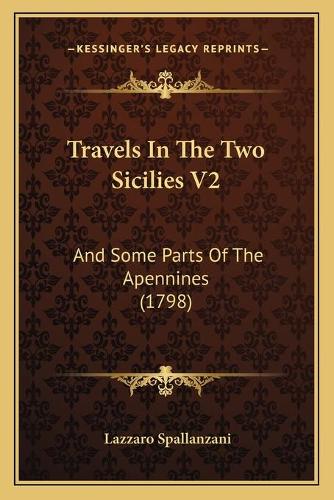 Travels In The Two Sicilies V2: And Some Parts Of The Apennines (1798)(English)