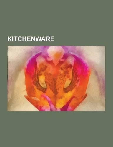 Kitchenware: Cooking Utensils, Cookware and Bakeware, Food Preparation Appliances, Food Storage Containers, Kitchenware Brands, Tea(English)