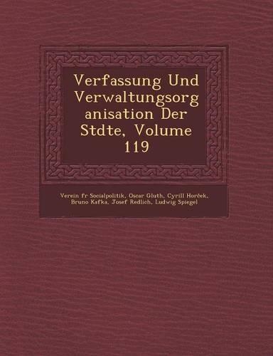 Verfassung Und Verwaltungsorganisation Der St�dte, Volume 119: (English)