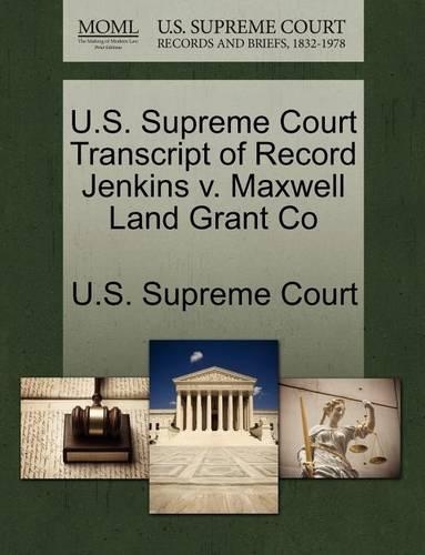 U.S. Supreme Court Transcript of Record Jenkins V. Maxwell Land Grant Co: (English)