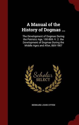 A Manual of the History of Dogmas ...