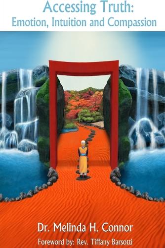 Accessing Truth: Emotion, Intuition and Compassion