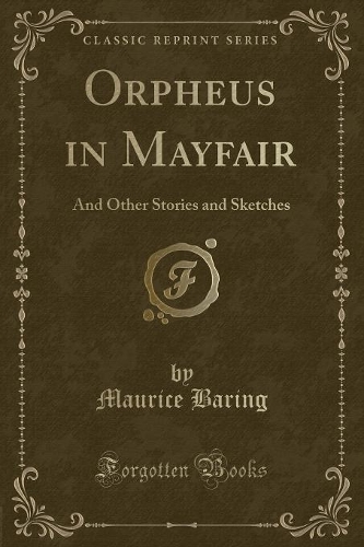 Orpheus in Mayfair: And Other Stories and Sketches (Classic Reprint)(English)