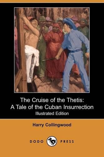 The Cruise of the Thetis: A Tale of the Cuban Insurrection(English)