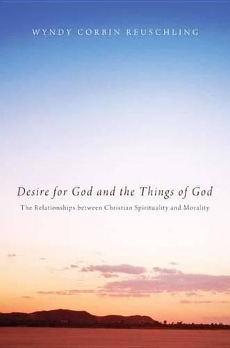 Desire for God and the Things of God: The Relationships Between Christian Spirituality and Morality