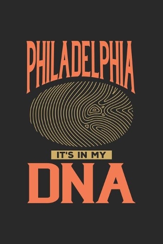 Philadelphia Its in my DNA: 6x9 - notebook - dot grid - city of birth - Pennsylvania