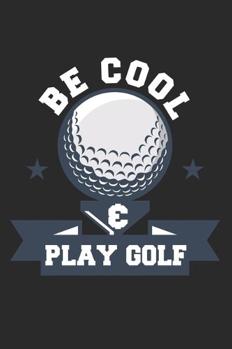 Be Cool & Play Golf