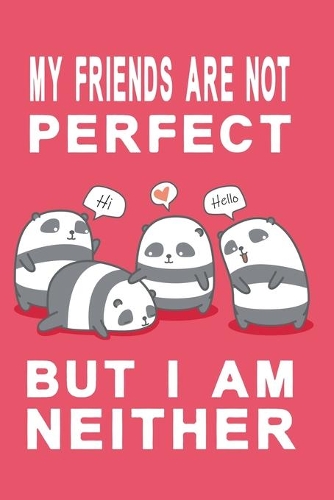 Notizbuch My friends are not perfect but i am neither rot