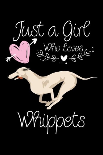Just a Girl Who Loves Whippets